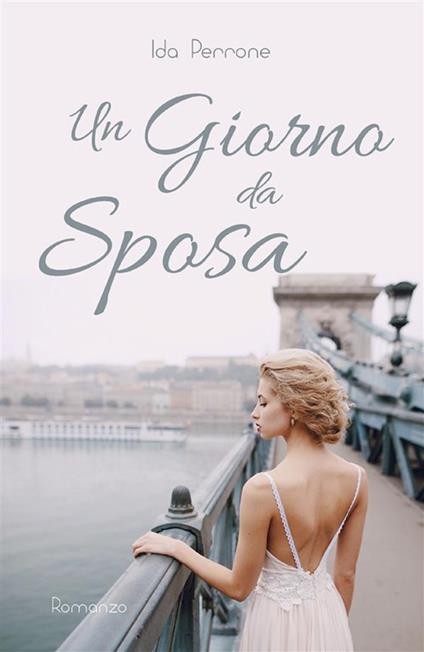 Un giorno da sposa - Ida Perrone - ebook