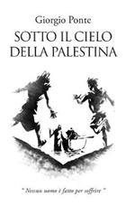 Sotto il cielo della Palestina. Nessun uomo è fatto per soffrire: Levi-Giairo-Yokabe