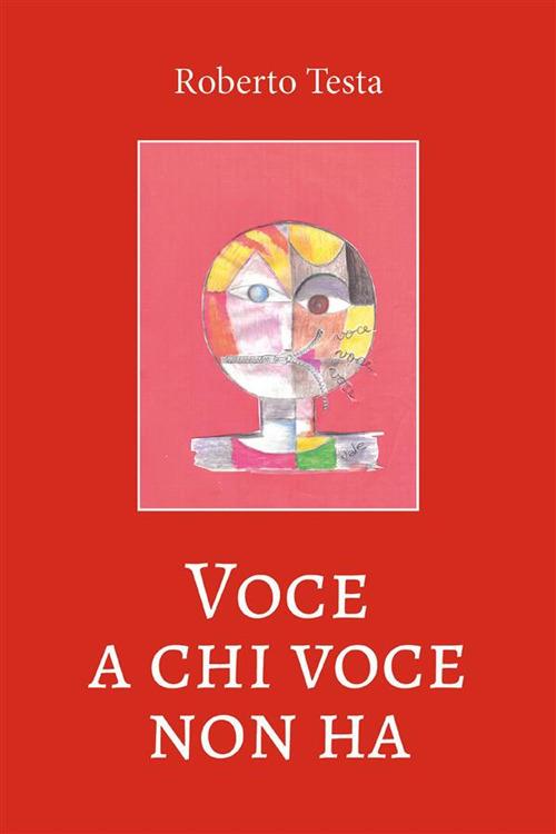 Voce a chi voce non ha - Roberto Testa - ebook