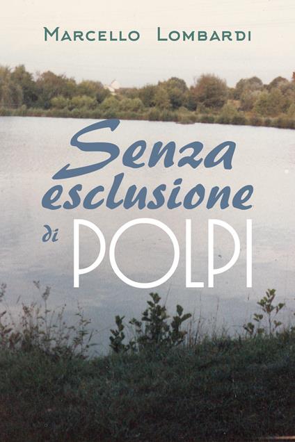 Senza esclusione di polpi - Marcello Lombardi - copertina