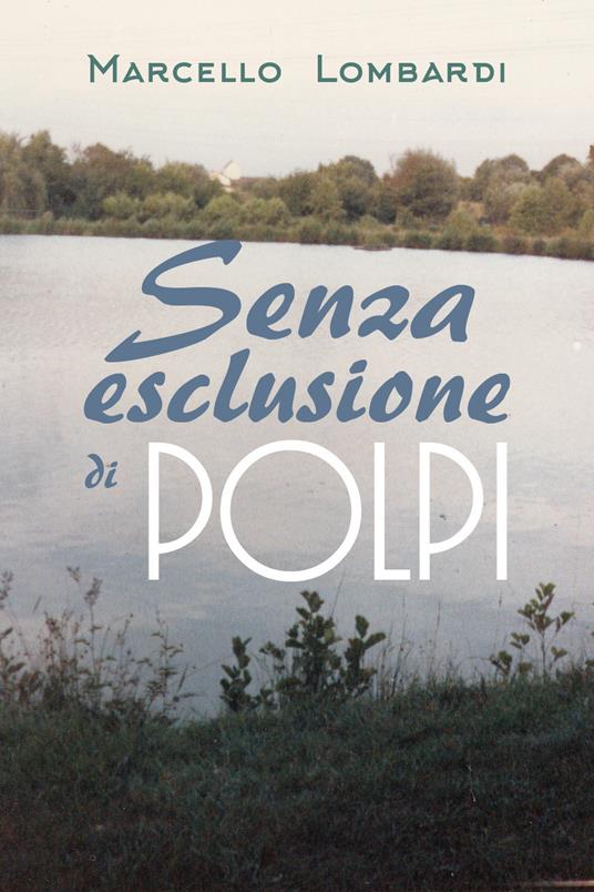 Senza esclusione di polpi - Marcello Lombardi - copertina