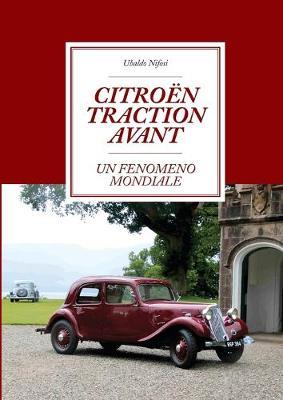 Citroën Traction Avant. Un fenomeno mondiale - Ubaldo Nifosi - copertina