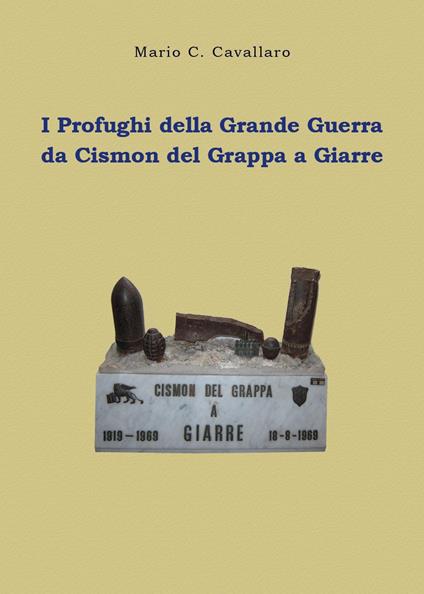 I profughi della Grande Guerra: da Cismon del Grappa a Giarre - Mario C. Cavallaro - copertina