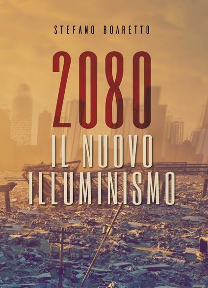 Il nuovo illuminismo. 2080 - Stefano Boaretto - copertina