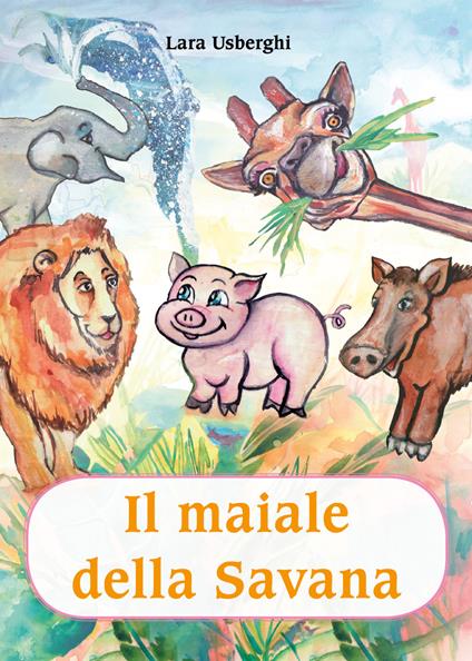 Il maiale della savana - Lara Usberghi - copertina