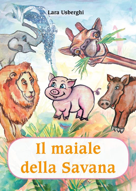 Il maiale della savana - Lara Usberghi - copertina