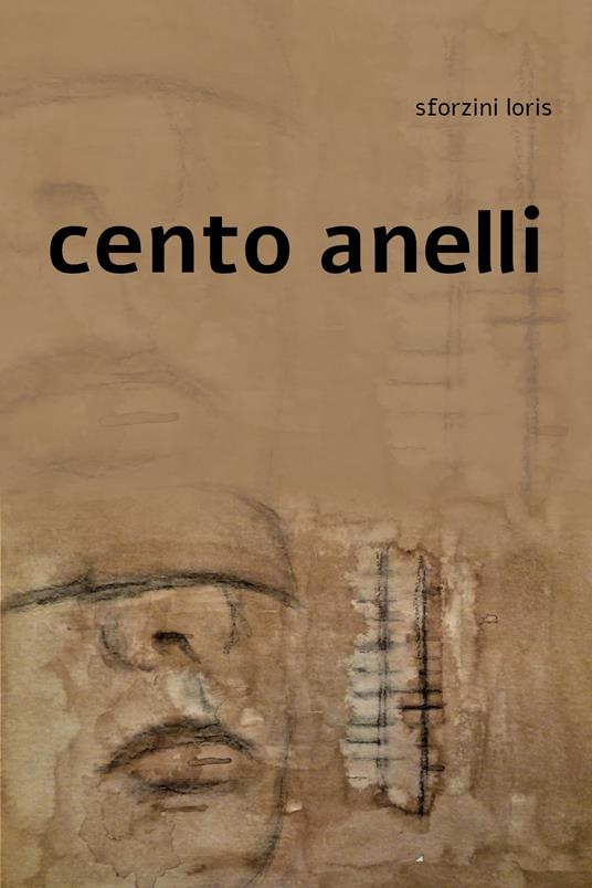 Cento anelli - Loris Sforzini - copertina