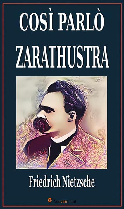 Così parlò Zarathustra - Friedrich Nietzsche - ebook