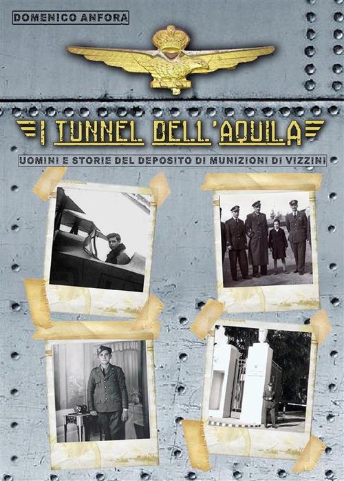 I tunnel dell'aquila. Uomini e storie del Deposito Munizioni di Vizzini - Domenico Anfora - ebook