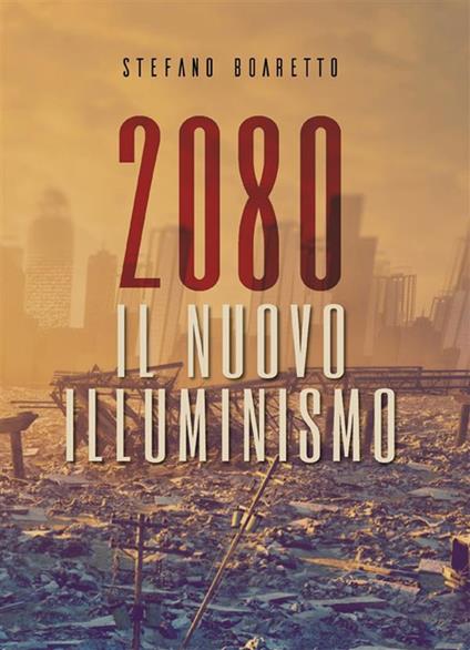 Il nuovo illuminismo. 2080 - Stefano Boaretto - ebook
