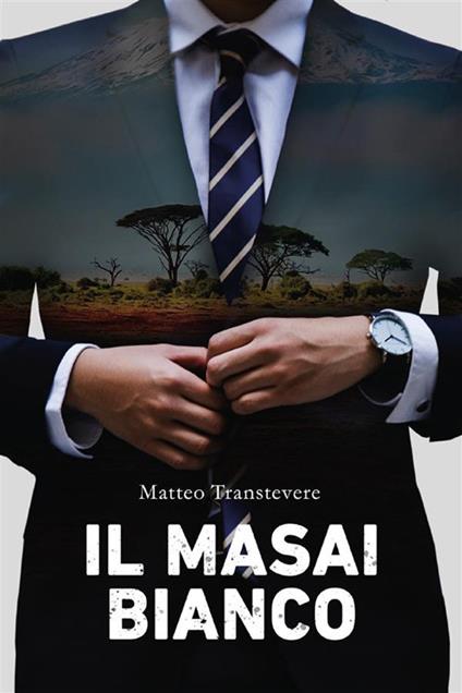 Il masai bianco - Matteo Transtevere - ebook