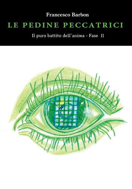 Le pedine peccatrici. Il puro battito dell'anima. Vol. 2 - Francesco Barbon - ebook