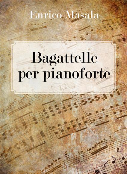 Bagattelle per pianoforte - Enrico Masala - copertina