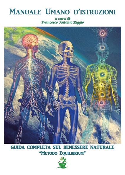 Manuale umano d'istruzioni. La Bibbia della salute. Guida pratica per operatori del benessere - copertina