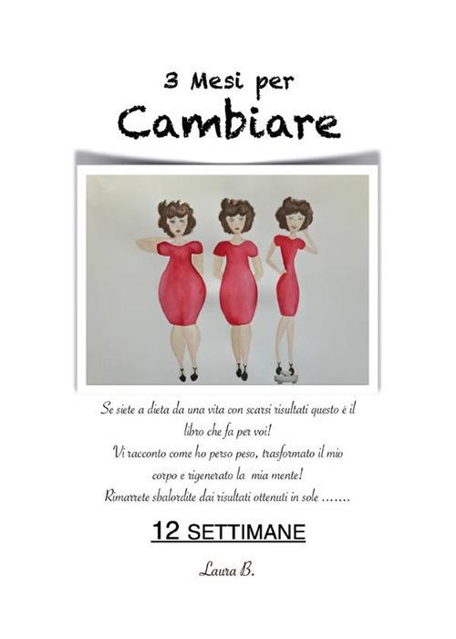 3 mesi per cambiare - Laura B. - ebook