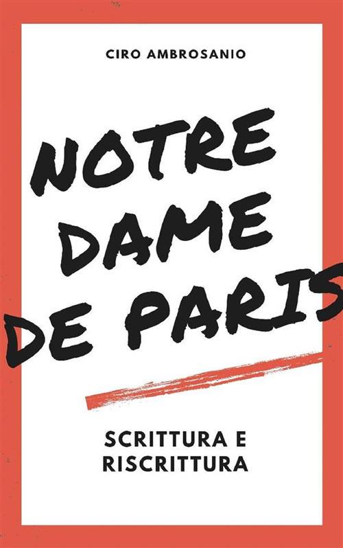 Notre Dame de Paris. Scrittura e riscrittura - Ciro Ambrosanio - ebook