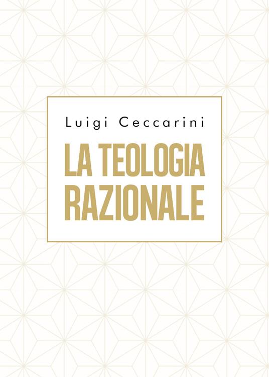 La teologia razionale - Luigi Ceccarini - copertina