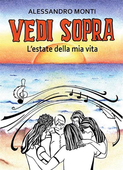 Vedi sopra. L'estate della mia vita - Alessandro Monti - ebook