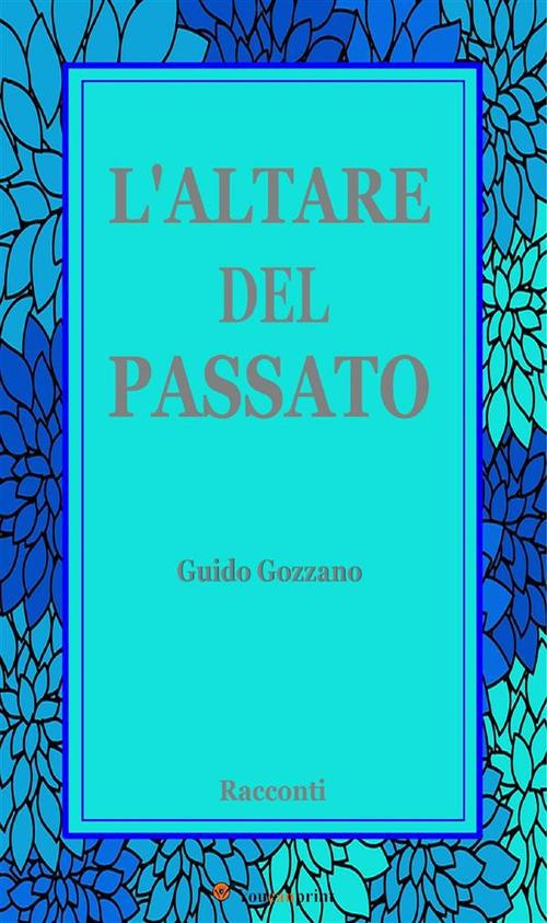 L' altare del passato - Guido Gozzano - ebook