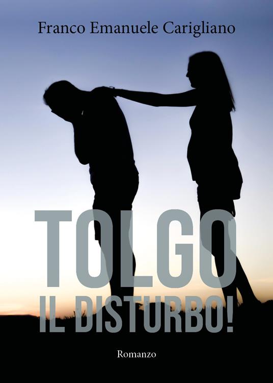Tolgo il disturbo! - Franco Emanuele Carigliano - copertina