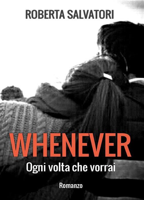 Whenever. Ogni volta che vorrai - Roberta Salvatori - ebook