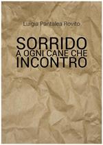 Sorrido a ogni cane che incontro