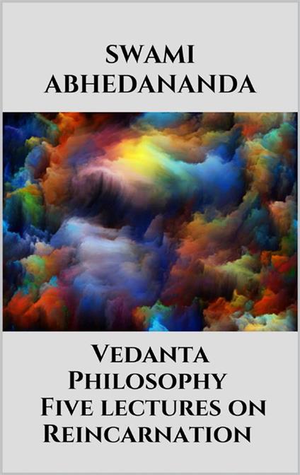 Vedanta Philosophy - Five lectures on Reincarnation - Swami Abhedananda - ebook