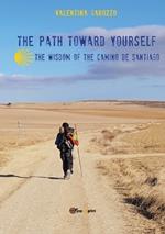 The path toward yourself. The wisdom of the Camino de Santiago