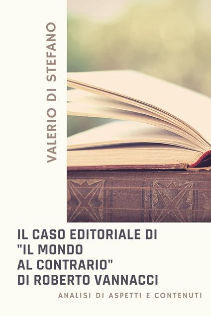 Il caso editoriale di «Il mondo al contrario» di Roberto Vannacci. Analisi di aspetti e contenuti - Valerio Di Stefano - copertina