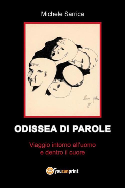 Odissea di parole. Viaggio intorno all'uomo e dentro il cuore - Michele Sarrica - ebook