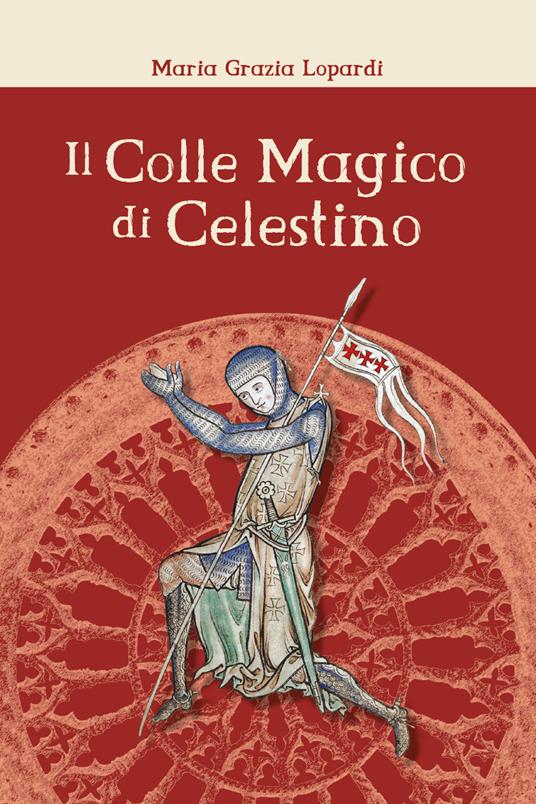 Il colle magico di Celestino - Maria Grazia Lopardi - copertina