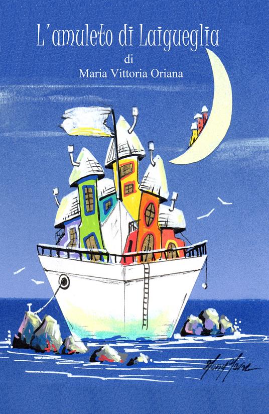 L' amuleto di Laigueglia - Maria Vittoria Oriana - copertina