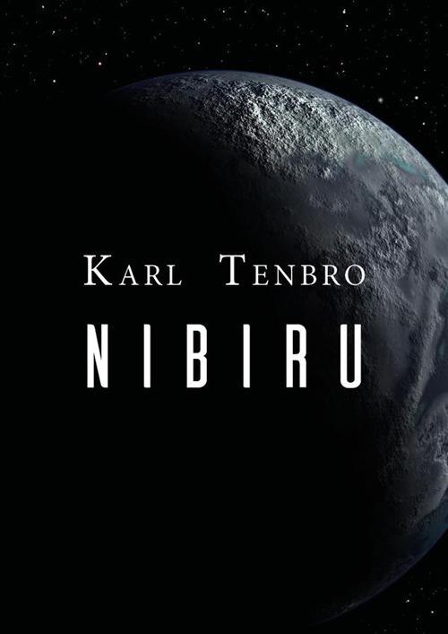 Nibiru. Ediz. integrale - Karl Tenbro,Pablo Soereni - ebook