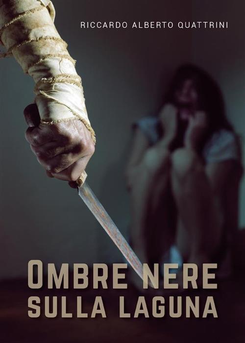 Ombre nere sulla laguna - Riccardo Alberto Quattrini - ebook