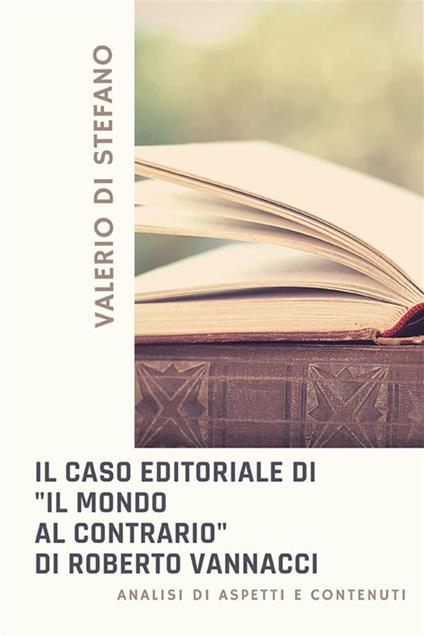 Il caso editoriale di «Il mondo al contrario» di Roberto Vannacci. Analisi di aspetti e contenuti - Valerio Di Stefano - ebook