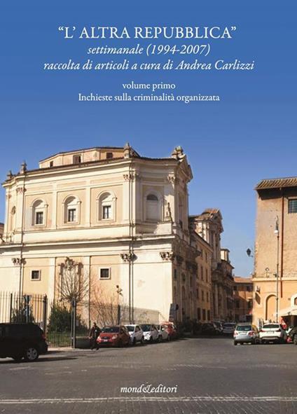 «L' Altra Repubblica». Settimanale raccolta di articoli (1994-2007). Vol. 1 - Andrea Carlizzi - ebook