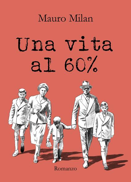 Una vita al 60% - Mauro Milan - copertina