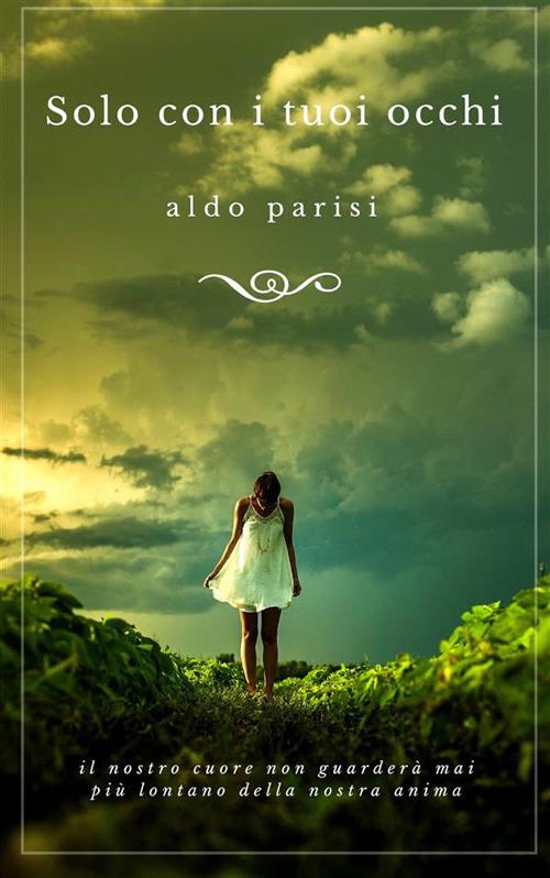 Solo con i tuoi occhi - Aldo Parisi - ebook