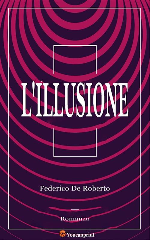 L' illusione - Federico De Roberto - ebook