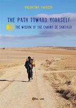 The path toward yourself. The wisdom of the Camino de Santiago