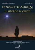 Progetto Adonai. Un grande mosaico ricomposto all'alba di una nuova civiltà. Vol. 2: ritorno di Cristo, Il.