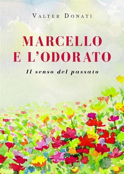 Marcello e l'odorato. Il senso del passato - Valter Donati - ebook