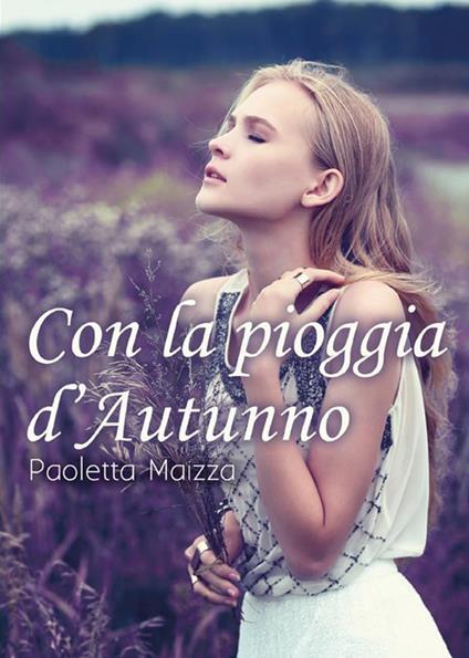 Con la pioggia d'autunno - Paoletta Maizza - ebook