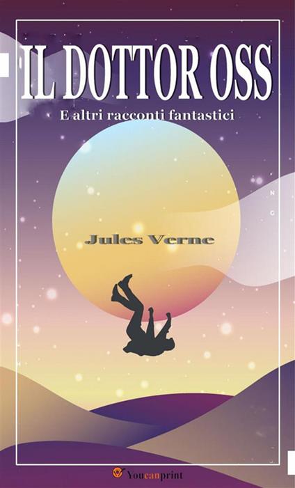 Il dottor Oss e altri racconti fantastici - Jules Verne - ebook