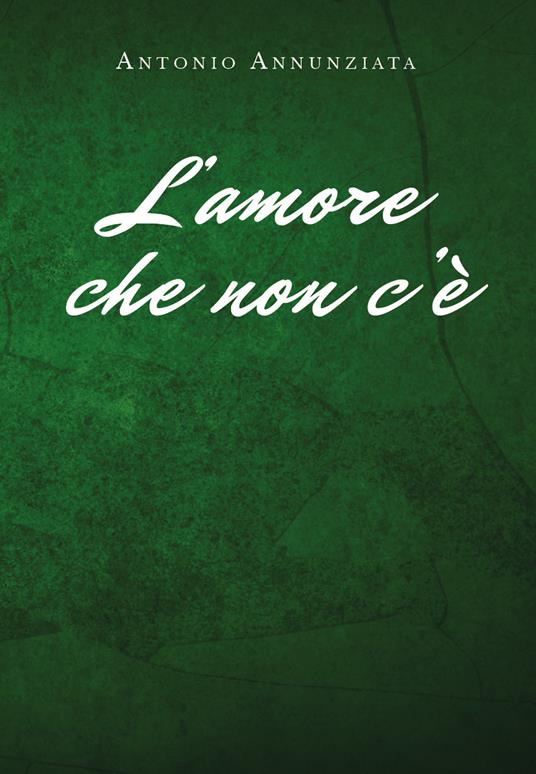 L' amore che non c'è - Antonio Annunziata - copertina