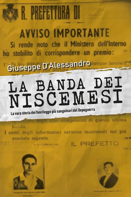 La banda dei Niscemesi. La vera storia dei fuorilegge più sanguinari del dopoguerra - Giuseppe D'Alessandro - copertina