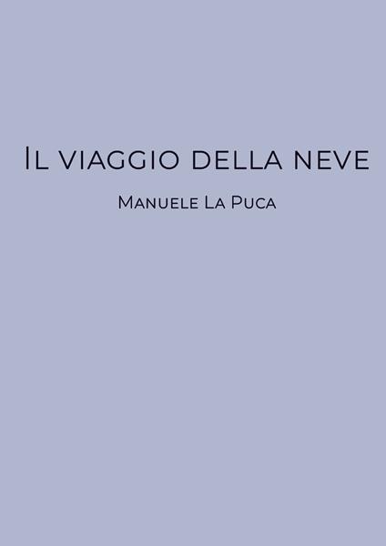 Il viaggio della neve - Manuele La Puca - copertina