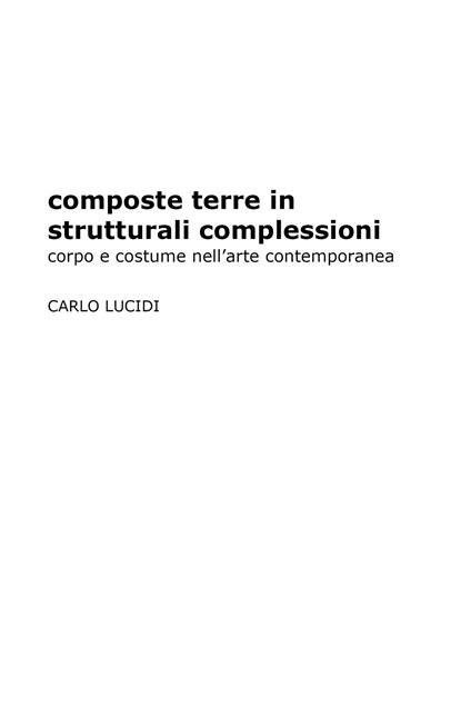 Composte terre in strutturali complessioni. Corpo e costume nell'arte contemporanea - Carlo Lucidi - copertina