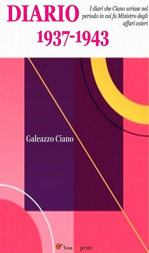 Diario 1937-1943 - Galeazzo Ciano - ebook