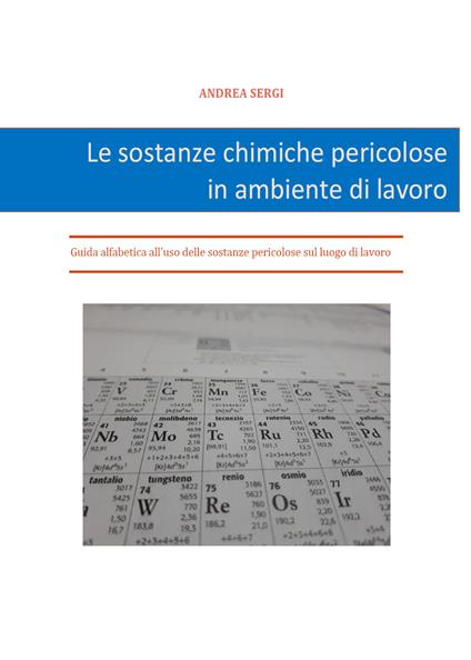 Le sostanze chimiche pericolose in ambiente di lavoro - Andrea Sergi - copertina